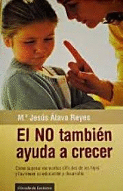 EL NO TAMBIÉN AYUDA A CRECER : CÓMO SUPERAR MOMENTOS DIFÍCILES DE LOS HIJOS Y FAVORECER SU EDUCACIÓN