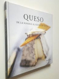 QUESO : DE LA FONDUE AL PASTEL DE QUESO (TAPA DURA)