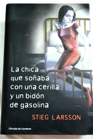 LA CHICA QUE SOÑABA CON UNA CERILLA Y UN BIDÓN DE GASOLINA (TAPA DURA)