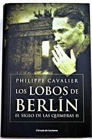 LOS LOBOS DE BERLIN. EL SIGLO DE LAS QUIMERAS II (TAPA DURA)