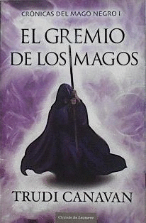 EL GREMIO DE LOS MAGOS. CRÓNICAS DEL MAGO NEGRO I (TAPA DURA) (BORDES ROZADOS)