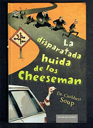 LA DISPARATADA HUIDA DE LOS CHEESEMAN (TAPA DURA)