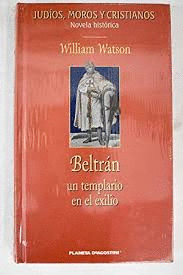 BELTRÁN : UN TEMPLARIO EN EL EXILIO