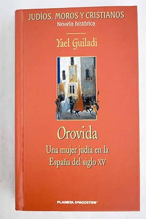 OROVIDA : UNA MUJER JUDÍA EN LA ESPAÑA DEL SIGLO XV