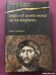 JESÚS, O, EL SECRETO MORTAL DE LOS TEMPLARIOS (TAPA DURA)