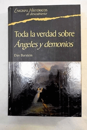 TODA LA VERDAD SOBRE ÁNGELES Y DEMONIOS (TAPA DURA)(HOJAS AMARILLENTAS)