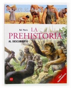LA PREHISTORIA AL DESCUBIERTO (TAPA DURA)