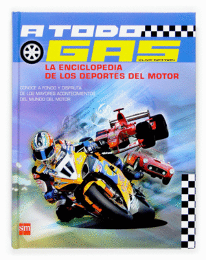 A TODO GAS: LA ENCICLOPEDIA DE LOS DEPORTES DE MOTOR (TAPA DURA)