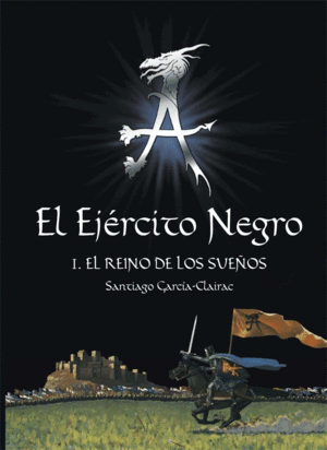 EL EJÉRCITO NEGRO I. EL REINO DE LOS SUEÑOS (TAPA DURA)