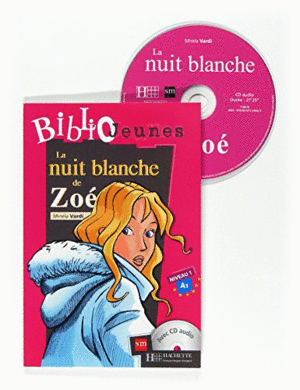 LA NUIT BLANCHE DE ZOÉ. BIBLIOJEUNES. NIVEAU A1 (FRANCÉS)