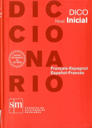 DICCIONARIO DICO: NIVEL INICIAL. FRANÇAIS - ESPAGNOL / ESPAÑOL - FRANCÉS