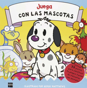 JUEGA CON LAS MASCOTAS (TAPA DURA)