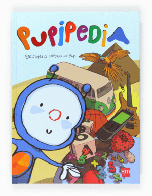 PUPIPEDIA. ENCICLOPEDIA CONTADA POR PUPI (TAPA DURA)