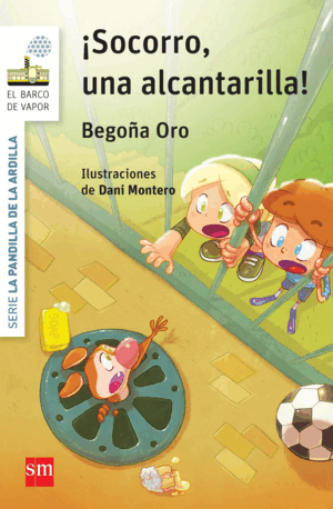LA PANDILLA DE LA ARDILLA 5. ¡SOCORRO, UNA ALCANTARILLA!