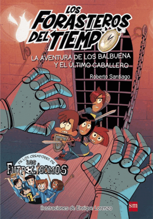 LOS FORASTEROS DEL TIEMPO 2. LA AVENTURA DE LOS BALBUENA Y EL ÚLTIMO CABALLERO