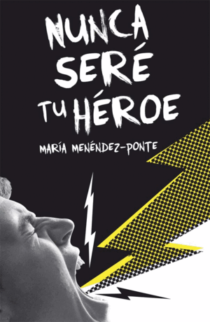 NUNCA SERÉ TU HÉROE (BORDES ROZADOS)