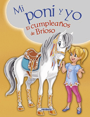 MI PONY Y YO EL CUMPLEAÑOS DE BRIOSO (TAPA DURA) (ESQUINAS ALGO ROZADAS)
