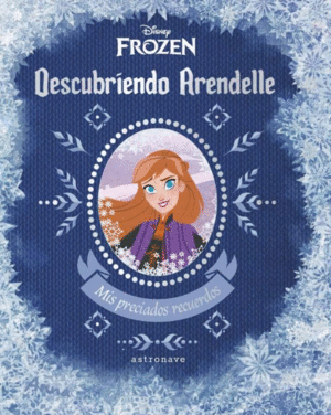 FROZEN: DESCUBRIENDO ARENDELLE (TAPA DURA)