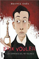 ERIK VOGLER Y LOS CRÍMENES DEL REY BLANCO