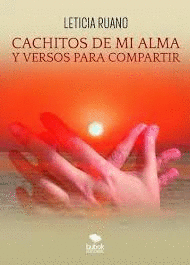 CACHITOS DE MI ALMA Y VERSOS PARA COMPARTIR