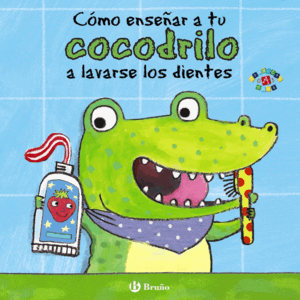 CÓMO ENSEÑAR A TU COCODRILO A LAVARSE LOS DIENTES (MAYÚSCULAS/ CARTONÉ)