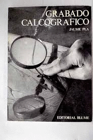 TÉCNICAS DEL GRABADO CALCOGRÁFICO Y SU ESTAMPACIÓN