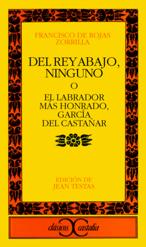 DEL REY ABAJO, NINGUNO O EL LABRADOR MAS HONRADO, GARCÍA DEL CASTAÑAR                                           .