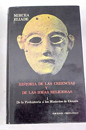 HISTORIA DE LAS CREENCIAS Y DE LAS IDEAS RELIGIOSAS I (TAPA DURA)