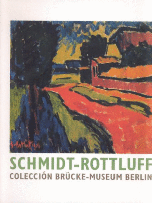 SCHMIDT-ROTTLUFF. COLECCIÓN BRUCKE-MUSEUM BERLIN