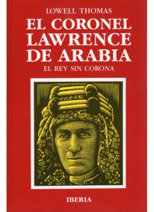 EL CORONEL LAWRENCE DE ARABIA (TAPA DURA)