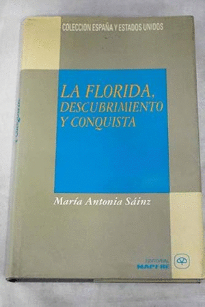LA FLORIDA, DESCUBRIMIENTO Y CONQUISTA (TAPA DURA)