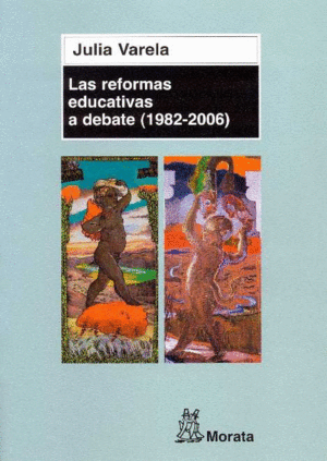 LAS REFORMAS EDUCATIVAS A DEBATE  (1982 - 2006)
