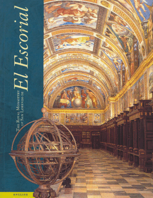 THE ROYAL MONASTERY OF SAN LORENZO DE EL ESCORIAL