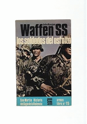 WAFFEN SS. LOS SOLDADOS DEL ASFALTO
