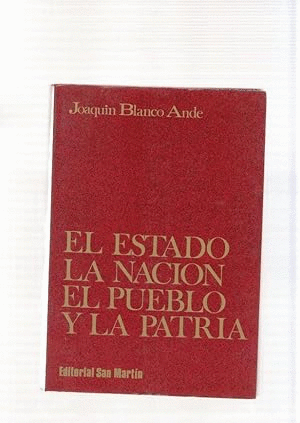 EL ESTADO, LA NACIÓN, EL PUEBLO Y LA PATRIA (DEDICADO POR EL AUTOR)
