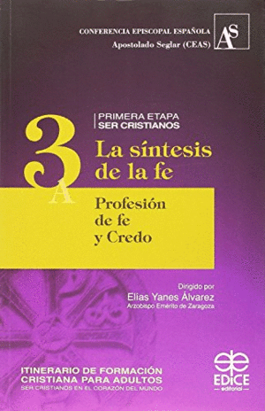 ITINERARIO DE FORMACIÓN CRISTIANA PARA ADULTOS (3A) : LA SÍNTESIS DE LA FE : PROFESIÓN DE FE Y CREDO