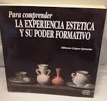 PARA COMPRENDER LA EXPERIENCIA ESTÉTICA Y SU PODER FORMATIVO(GOLPE PARTE INFERIOR LOMO-PORTADA)