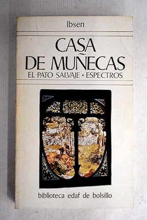 CASA DE MUÑECAS/LOS ESPECTROS/ EL PATO SALVAJE
