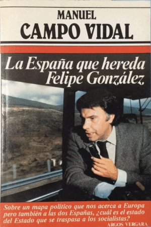 LA ESPAÑA QUE HEREDA FELIPE GONZÁLEZ