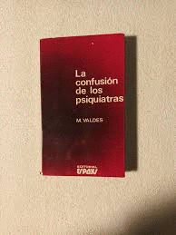 LA CONFUSIÓN DE LOS PSIQUIATRAS (RESTO PEGATINA EN PARTE INFERIOR DEL LOMO)