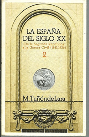 LA ESPAÑA DEL SIGLO 20 VOL 2: DE LA SEGUNDA REPÚBLICA A LA GUERRA CIVIL