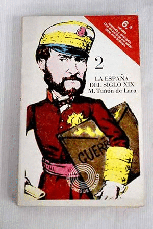 LA ESPAÑA DEL SIGLO XIX: DE LAS CORTES DE CÁDIZ A LA PRIMERA REPÚBLICA TOMO 2