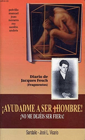 ¡AYUDADME A SER HOMBRE, NO ME DEJÉIS SER FIERA!