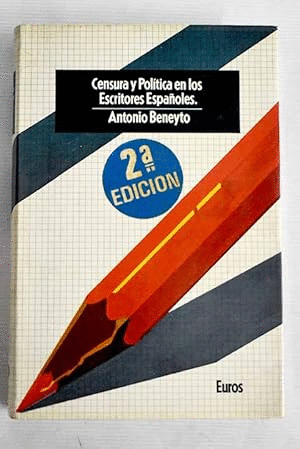 CENSURA Y POLÍTICA EN LOS ESCRITORES ESPAÑOLES