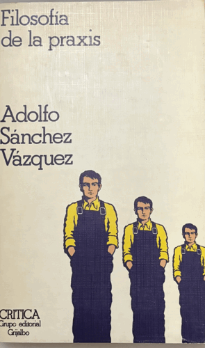 FILOSOFÍA DE LA PRAXIS (HOJAS AMARILLENTAS)