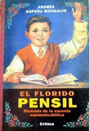 EL FLORIDO PENSIL : MEMORIA DE LA ESCUELA NACIONAL CATÓLICA