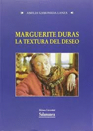 MARGUERITE DURAS.LA TEXTURA DEL DESEO