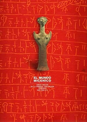 EL MUNDO MICÉNICO. CINCO SIGLOS DE LA PRIMERA CIVILIZACIÓN EUROPEA. 1600-1100 A.C. (MARCAS EN EL LOMO)