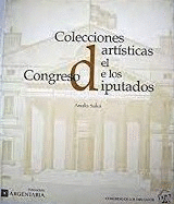 COLECCIONES ARTÍSTICAS DEL CONGRESO DE LOS DIPUTADOS (TAPA DURA)