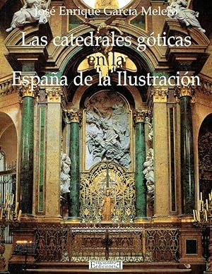 LAS CATEDRALES GÓTICAS EN LA ESPAÑA DE LA ILUSTRACIÓN (TAPA DURA)(MARCAS EN BORDES DE SOBRECUBIERTA)